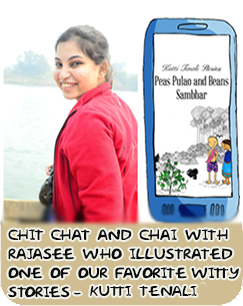 Chit Chat and Chai with Rajasee who illustrated one of our favorite witty stories – Kutti Tenali
