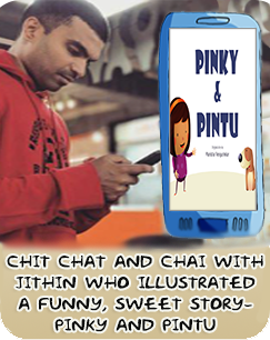 Chit Chat and Chai with Jithin who illustrated a funny, sweet story – Pinky and Pintu